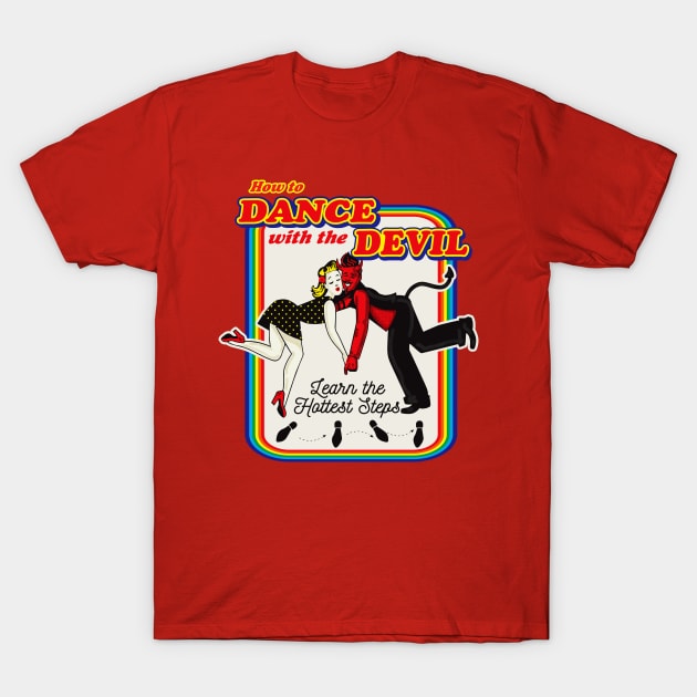 How To Dance With The Devil T-Shirt by Alema Art